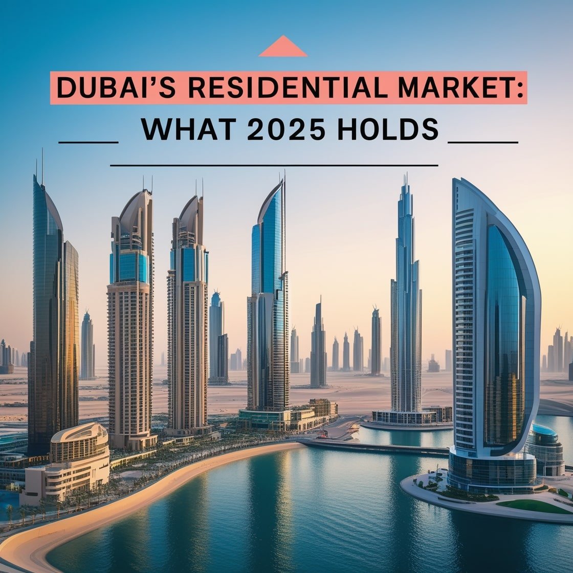 Dubai’s Residential Market: What 2025 Holds